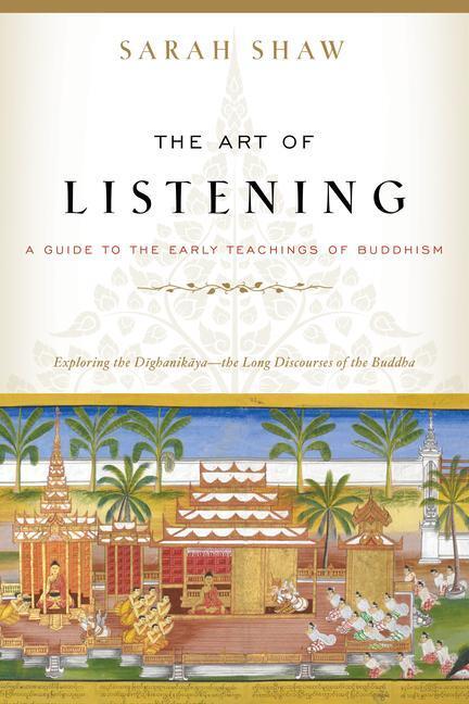 Cover: 9781611808858 | The Art of Listening: A Guide to the Early Teachings of Buddhism