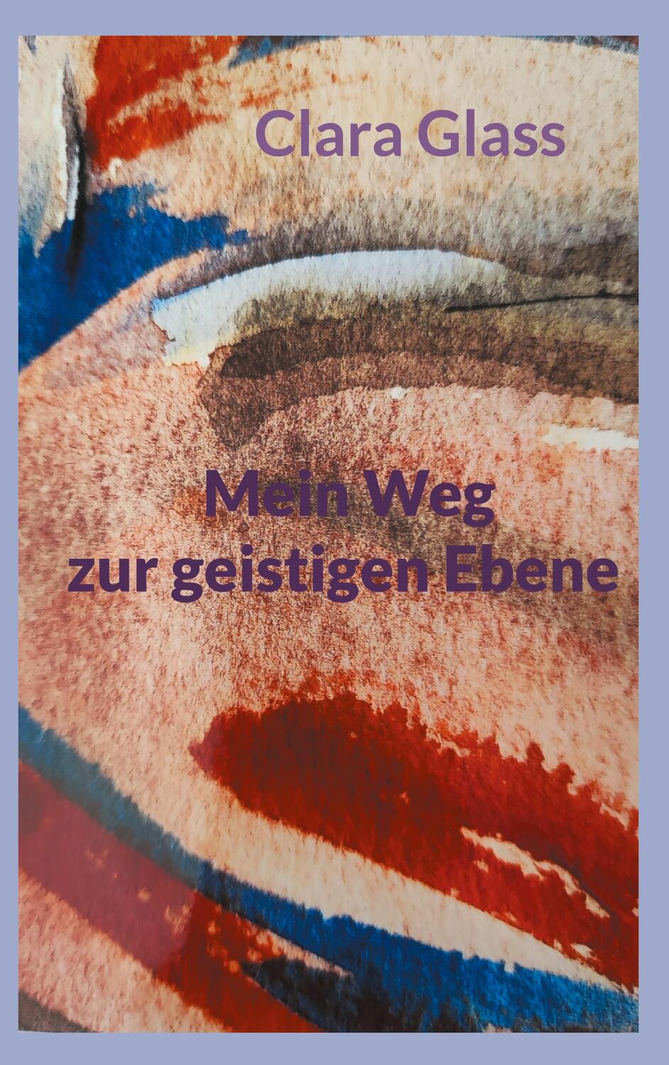 Cover: 9783758369117 | Mein Weg zur geistigen Ebene | Clara Glass | Taschenbuch | Paperback