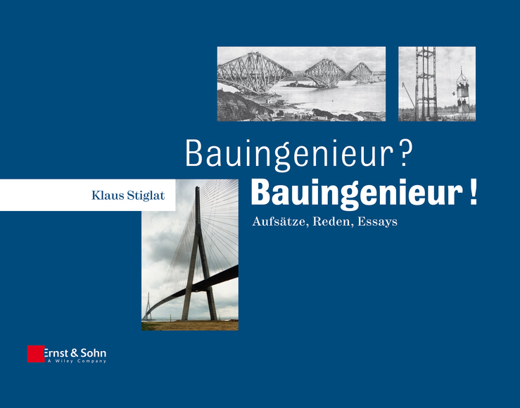 Cover: 9783433030387 | Bauingenieur? Bauingenieur! | Aufsätze, Reden, Essays | Klaus Stiglat