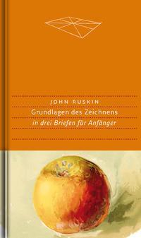 Cover: 9783871621017 | Grundlagen des Zeichnens | in drei Briefen für Anfänger | John Ruskin