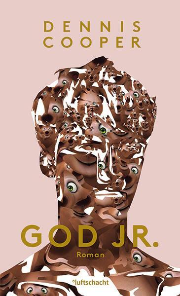 Cover: 9783903081086 | God Jr. | Dennis Cooper | Buch | Deutsch | 2017 | Luftschacht
