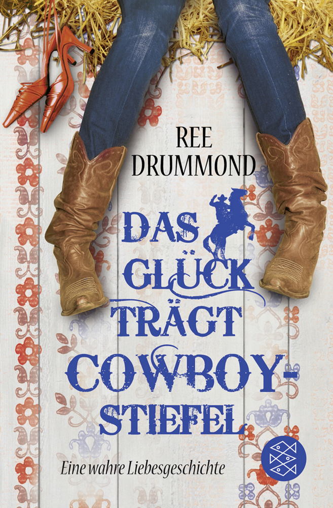 Cover: 9783596187591 | Das Glück trägt Cowboystiefel | Eine wahre Liebesgeschichte | Drummond