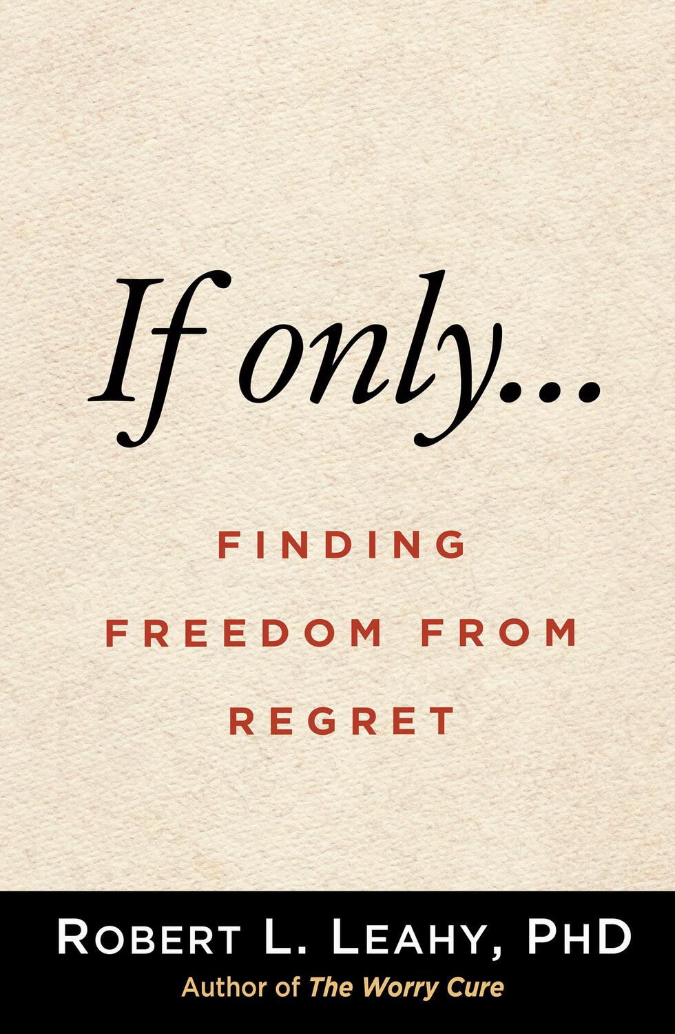Cover: 9781462547821 | If Only...: Finding Freedom from Regret | Robert L. Leahy | Buch