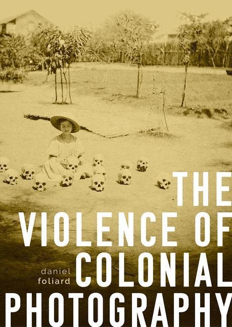 Cover: 9781526163318 | The Violence of Colonial Photography | Daniel Foliard | Taschenbuch