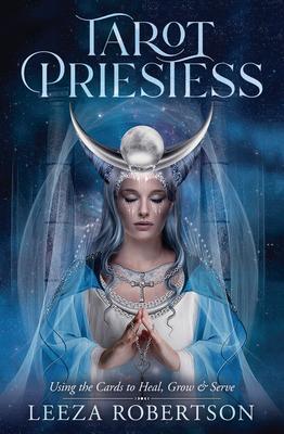 Cover: 9780738765334 | Tarot Priestess | Using the Cards to Heal, Grow &amp; Serve | Robertson