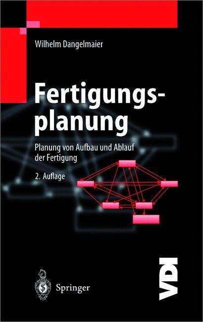 Cover: 9783540420989 | Fertigungsplanung | Wilhelm Dangelmaier | Taschenbuch | VDI-Karriere