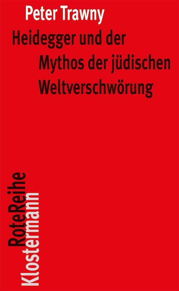 Heidegger und der Mythos der jüdischen Weltverschwörung - Trawny, Peter