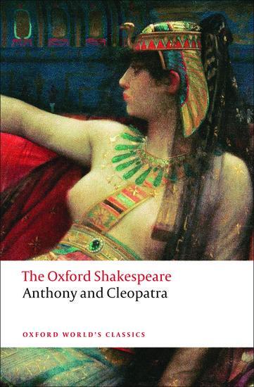 Cover: 9780199535781 | Anthony and Cleopatra: The Oxford Shakespeare | William Shakespeare