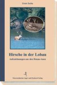 Cover: 9783852080161 | Hirsche in der Lobau | Aufzeichnungen aus den Donau-Alpen | Zecha