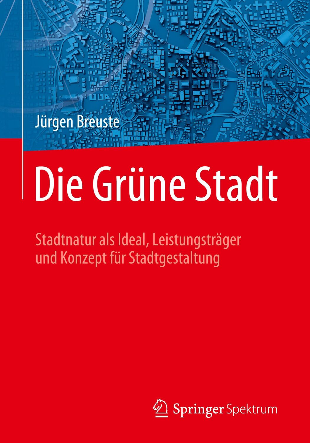 Cover: 9783662590690 | Die Grüne Stadt | Jürgen Breuste | Taschenbuch | VIII | Deutsch | 2019