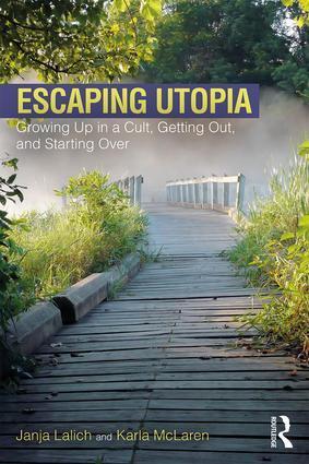 Cover: 9781138239746 | Escaping Utopia | Growing Up in a Cult, Getting Out, and Starting Over