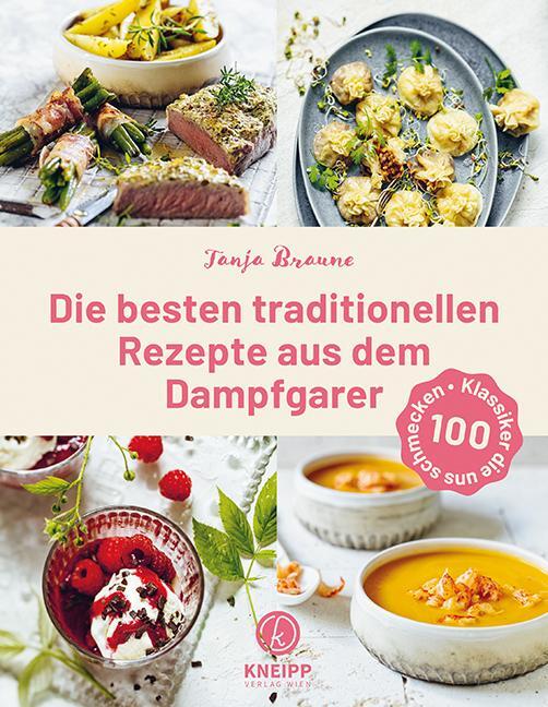 Cover: 9783708807980 | Die besten traditionellen Rezepte aus dem Dampfgarer | Tanja Braune