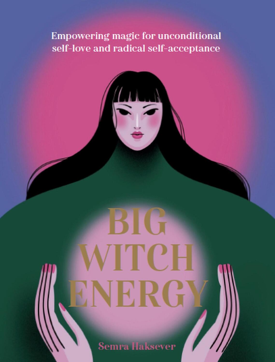 Cover: 9781804530498 | Big Witch Energy | Power Spells for Modern Witches | Semra Haksever