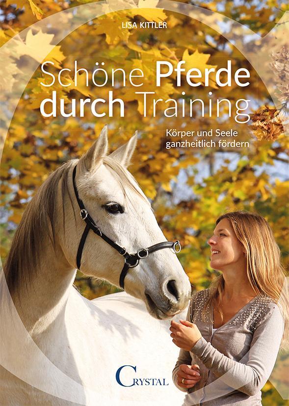 Cover: 9783958470095 | Schöne Pferde durch Training | Körper und Seele ganzheitlich fördern