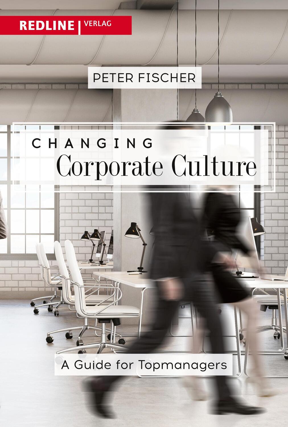 Cover: 9783868818888 | Changing Corporate Culture | Peter Fischer | Taschenbuch | Paperback