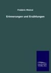 Cover: 9783846003268 | Erinnerungen und Erzählungen | Frédéric Mistral | Taschenbuch | 2012