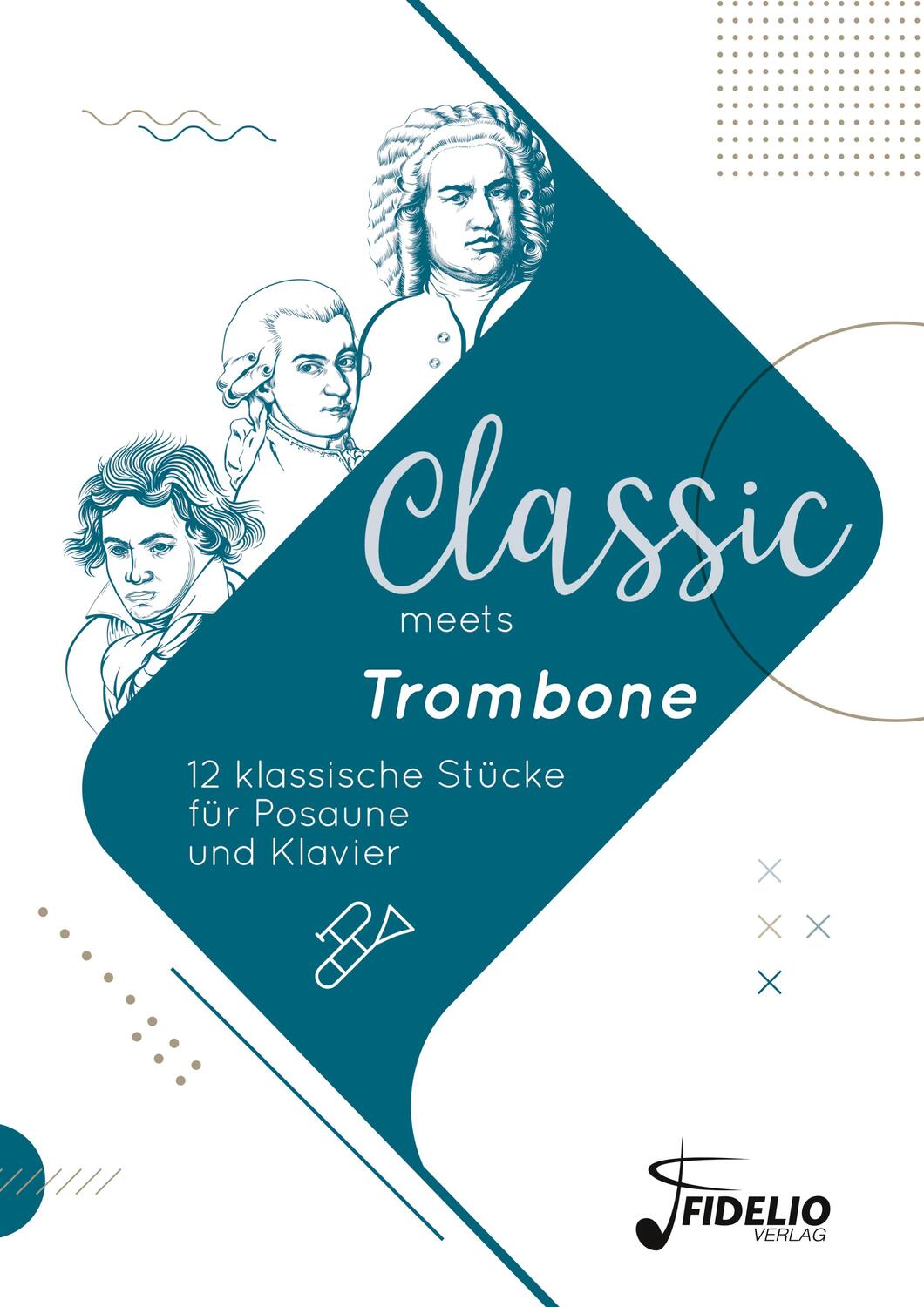 Cover: 9783947105212 | Classic meets Trombone | 12 klassische Stücke für Posaune und Klavier