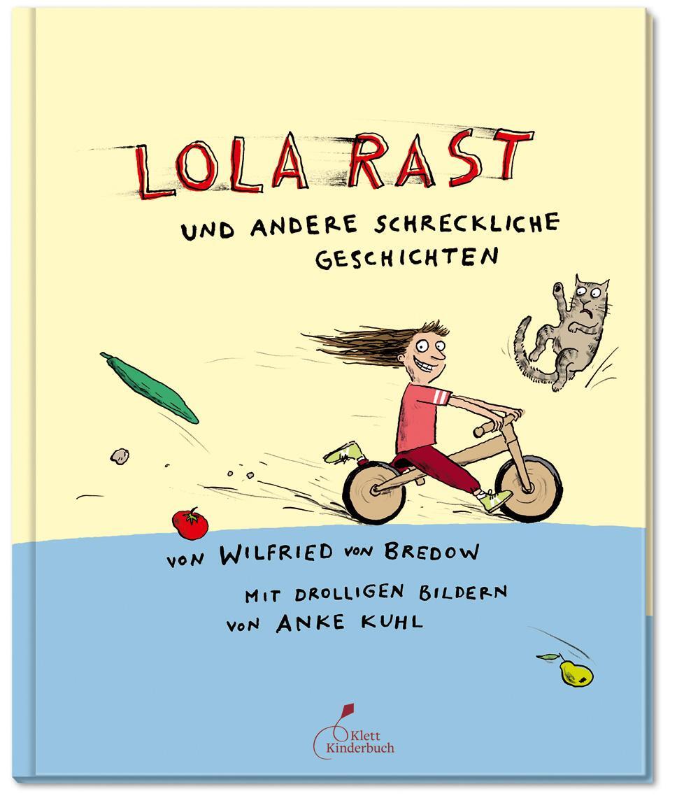 Cover: 9783954700011 | Lola rast | und andere schreckliche Geschichten | Wilfried von Bredow