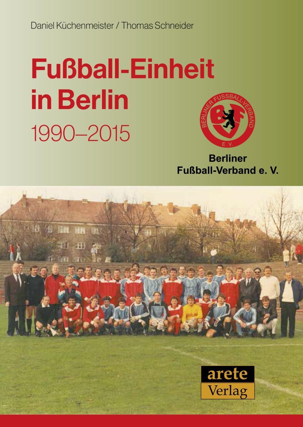 Cover: 9783942468657 | Fußball-Einheit in Berlin | 1990-2015 | Küchenmeister | Buch | 200 S.