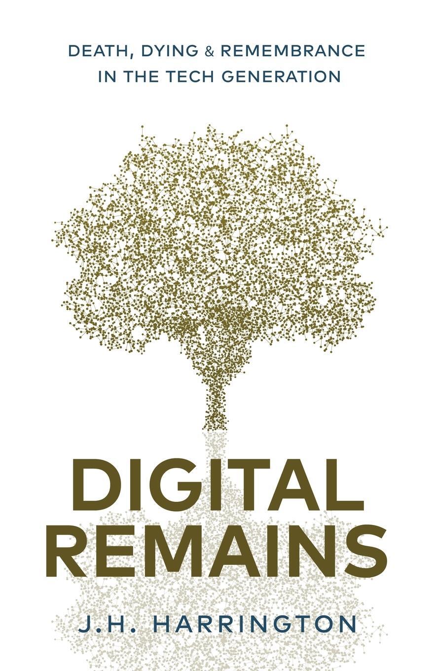 Cover: 9781641379373 | Digital Remains | Death, Dying &amp; Remembrance in the Tech Generation