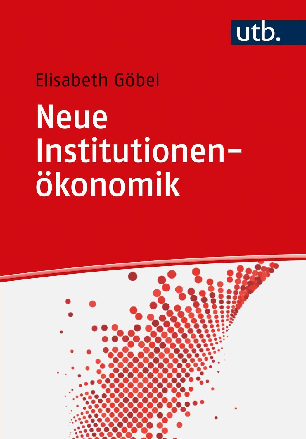 Cover: 9783825256654 | Neue Institutionenökonomik | Grundlagen, Ansätze und Kritik | Göbel