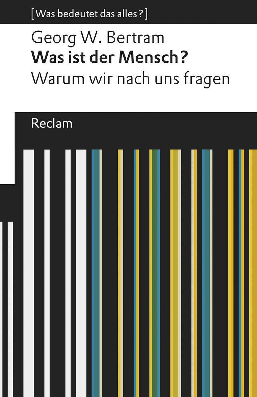 Cover: 9783150195215 | Was ist der Mensch? | Georg W. Bertram | Taschenbuch | Deutsch | 2018