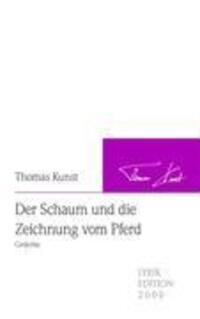 Cover: 9783869060026 | Der Schaum und die Zeichnung vom Pferd | Gedichte | Thomas Kunst