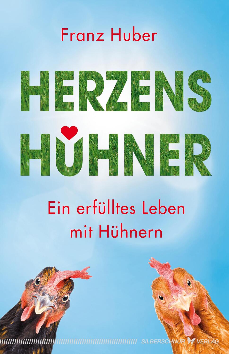 Cover: 9783969330135 | Herzenshühner | Ein erfülltes Leben mit Hühnern | Franz Huber | Buch