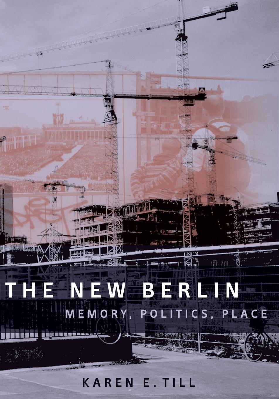 Cover: 9780816640119 | The New Berlin | Memory, Politics, Place | Karen E. Till | Taschenbuch
