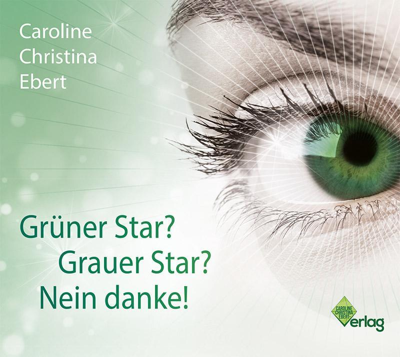 Cover: 9783961112739 | Grüner Star? Grauer Star? Nein Danke! | Digipak-Version | Ebert | CD