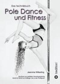 Cover: 9783842469525 | Pole Dance und Fitness | Das Technikbuch | Jeannine Wilkerling | Buch