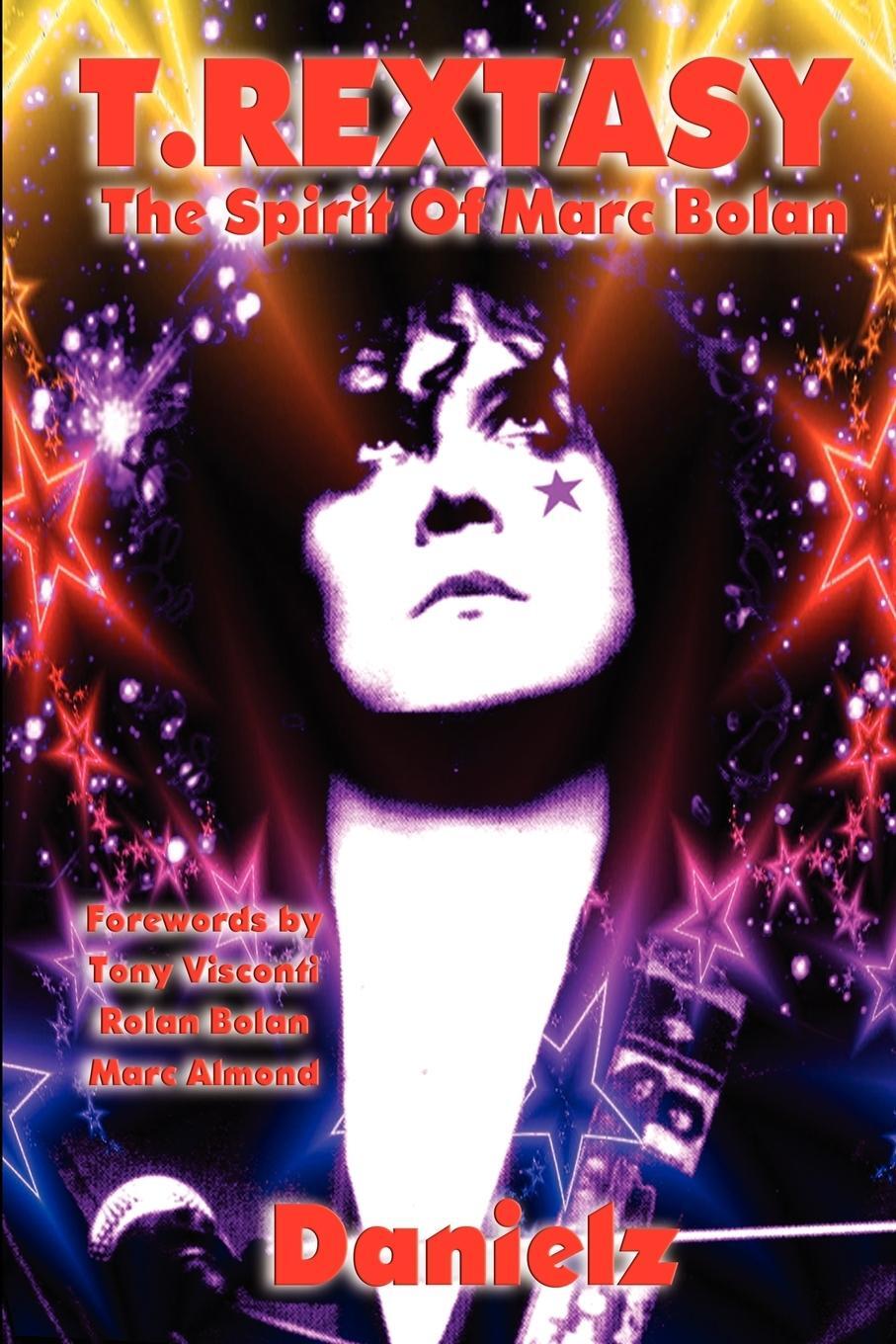 Cover: 9781908724038 | T.Rextasy - The Spirit of Marc Bolan | Danielz | Taschenbuch | 2012