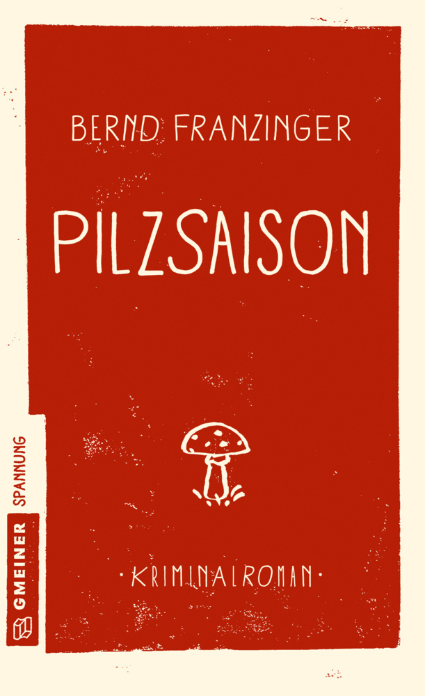Cover: 9783839221808 | Pilzsaison | Kriminalroman | Bernd Franzinger | Taschenbuch | Deutsch