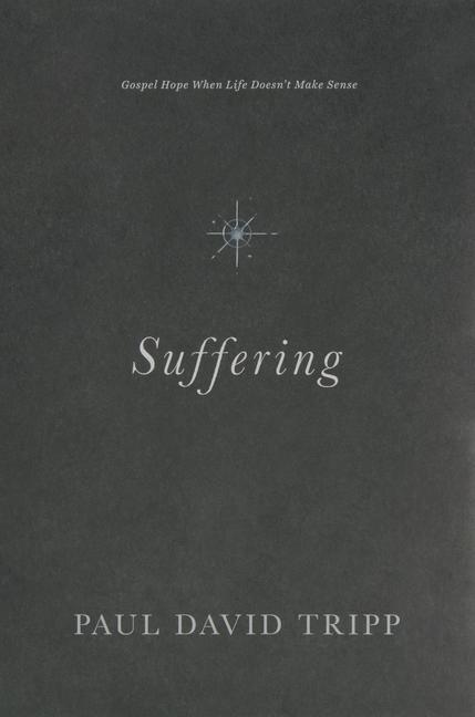 Cover: 9781433556777 | Suffering: Gospel Hope When Life Doesn't Make Sense | Paul David Tripp