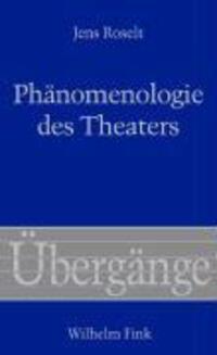 Cover: 9783770546152 | Phänomenologie des Theaters | Jens Roselt | Übergänge | Gebunden