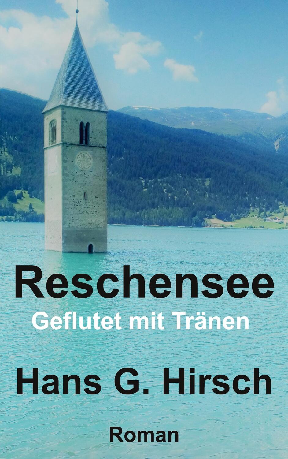 Cover: 9783746057019 | Reschensee | Geflutet mit Tränen | Hans G. Hirsch | Taschenbuch | 2023