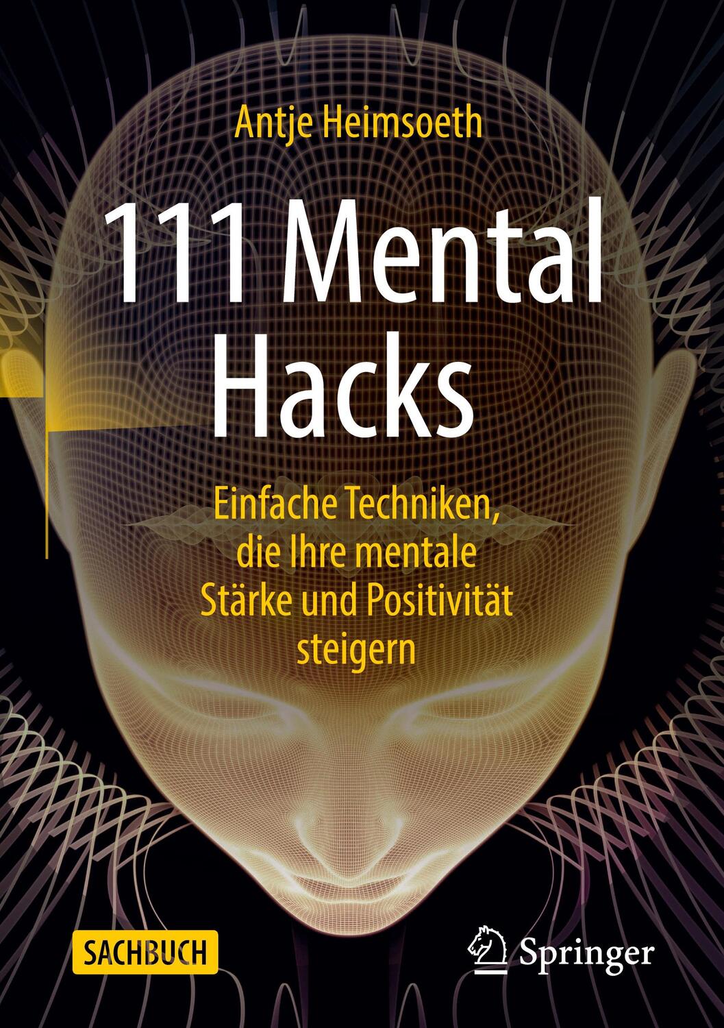 Cover: 9783658379995 | 111 Mental Hacks | Antje Heimsoeth | Buch | HC runder Rücken kaschiert