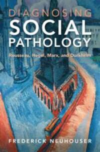 Cover: 9781009235037 | Diagnosing Social Pathology | Rousseau, Hegel, Marx, and Durkheim