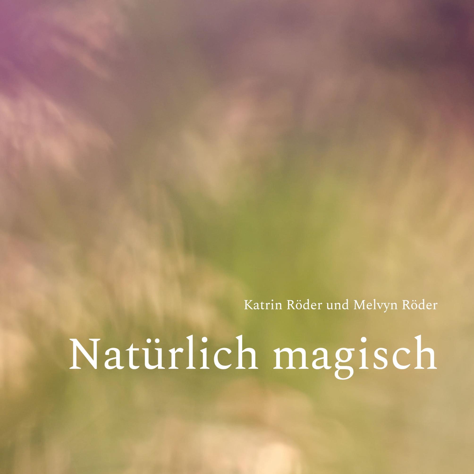 Cover: 9783759715067 | Natürlich magisch | Katrin Röder (u. a.) | Buch | 76 S. | Deutsch