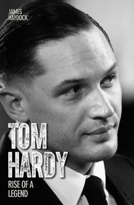 Cover: 9781782197560 | Tom Hardy | Rise of a Legend | James Haydock | Taschenbuch | Englisch