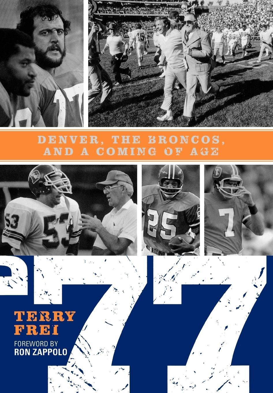 Cover: 9781589792135 | 77 | Denver, The Broncos, and a Coming of Age | Terry Frei | Buch