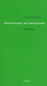 Cover: 9783429032227 | Umkreisungen des Namenlosen | Gedichte | Christian Teissl | Buch