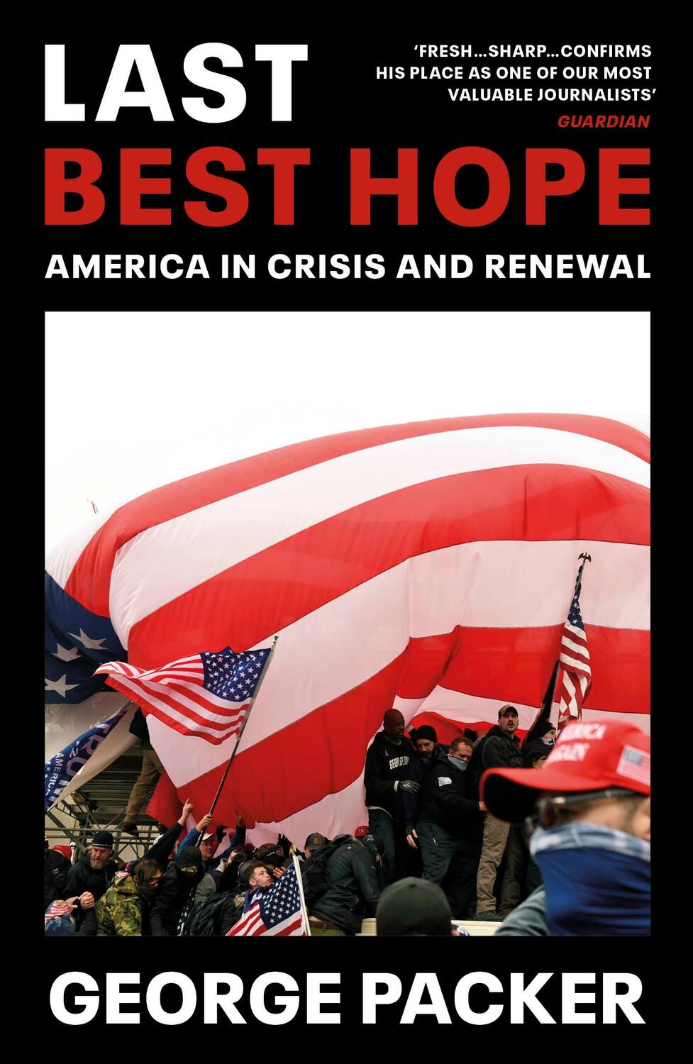 Cover: 9781529114584 | Last Best Hope | America in Crisis and Renewal | George Packer | Buch