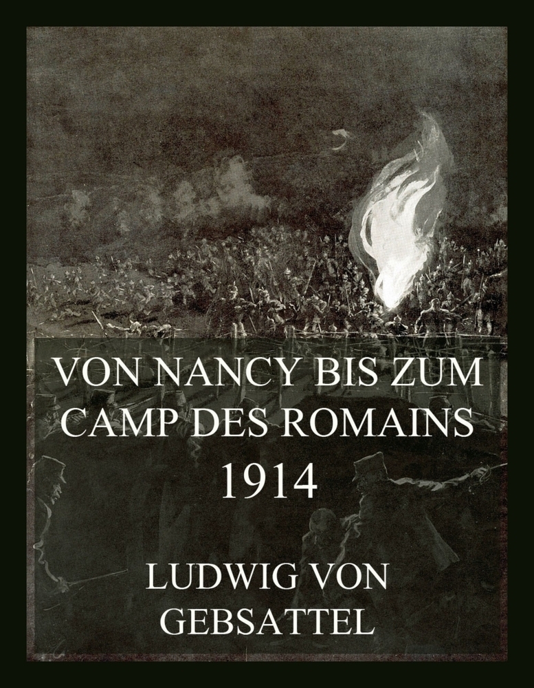 Cover: 9783988689436 | Von Nancy bis zum Camp des Romains 1914 | Ludwig von Gebsattel | Buch