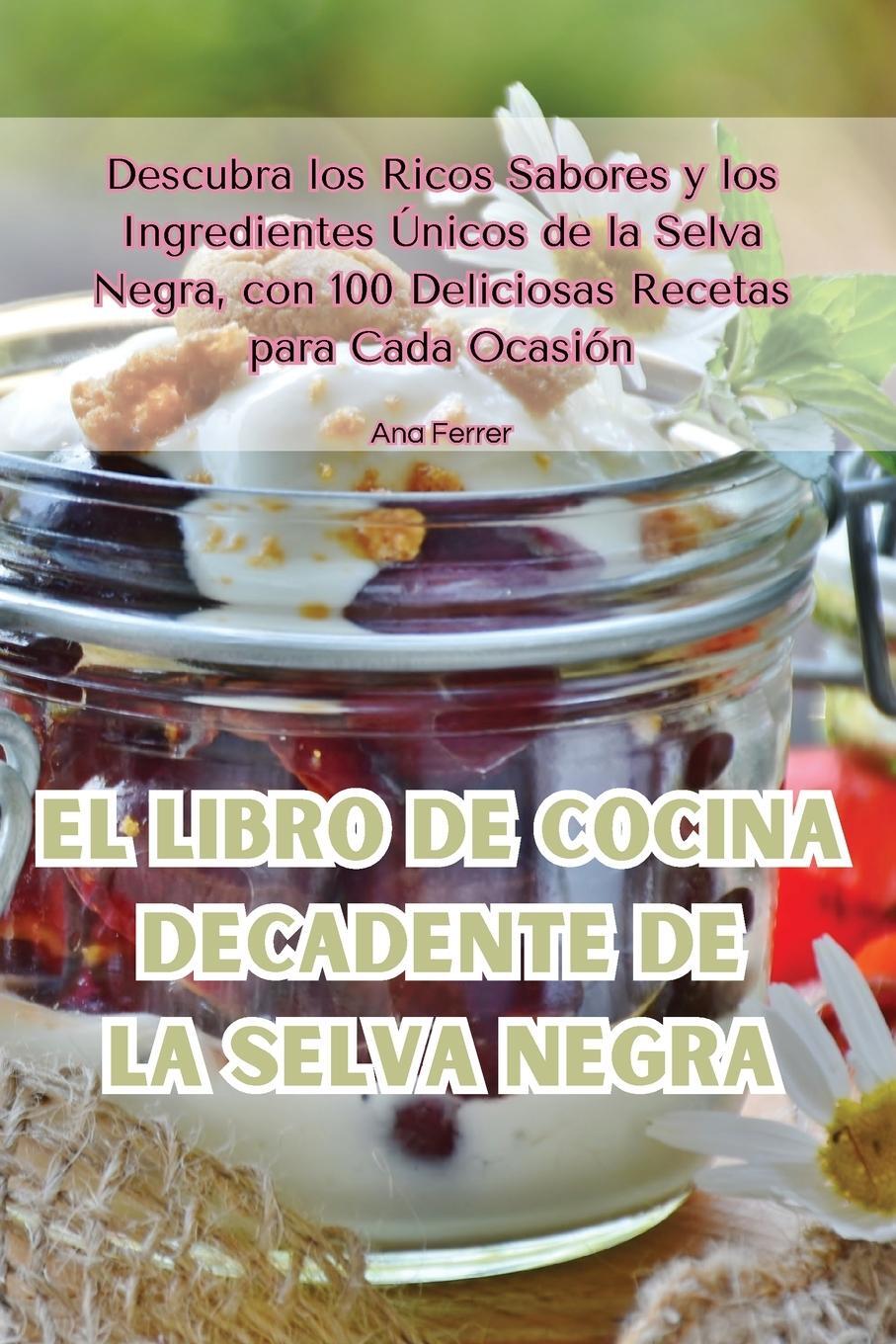 Cover: 9781835511091 | El libro de cocina decadente de la Selva Negra | Ana Ferrer | Buch