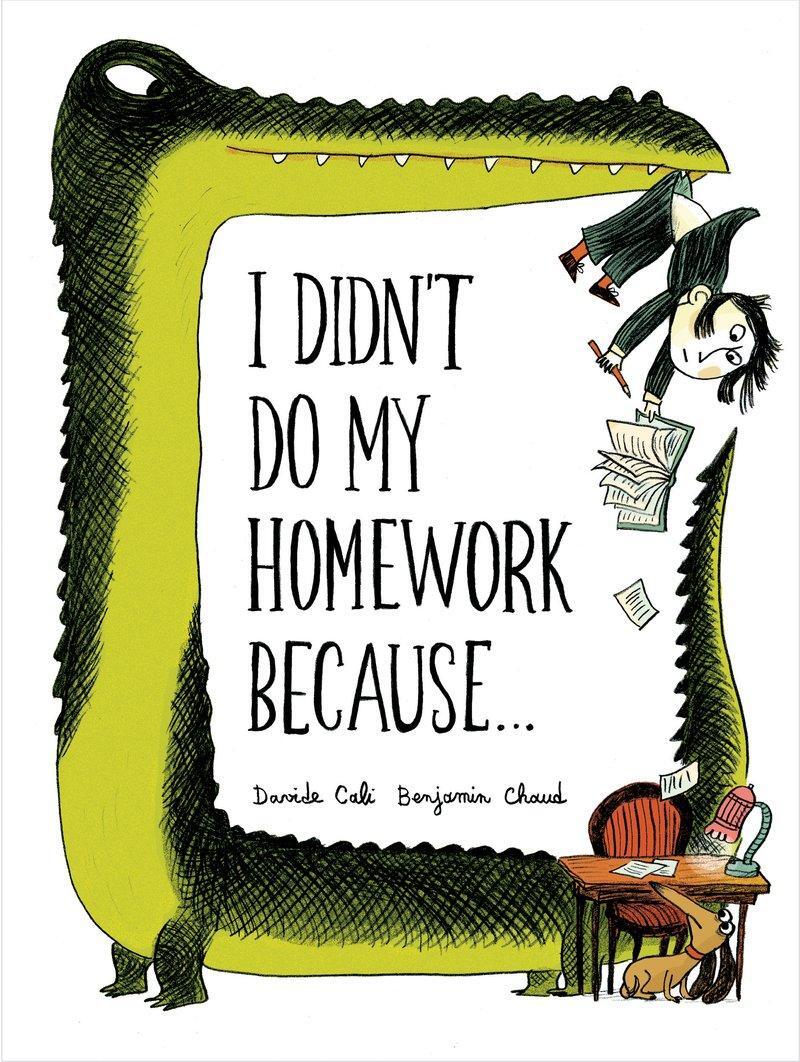 Cover: 9781452125510 | I Didn't Do My Homework Because | Benjamin Chaud (u. a.) | Buch | 2014