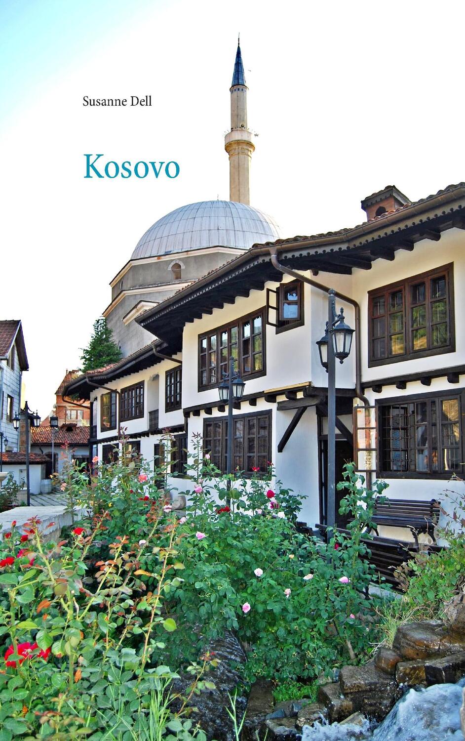 Cover: 9783743196285 | Kosovo - Informieren - Reisen - Erinnern | Susanne Dell | Taschenbuch