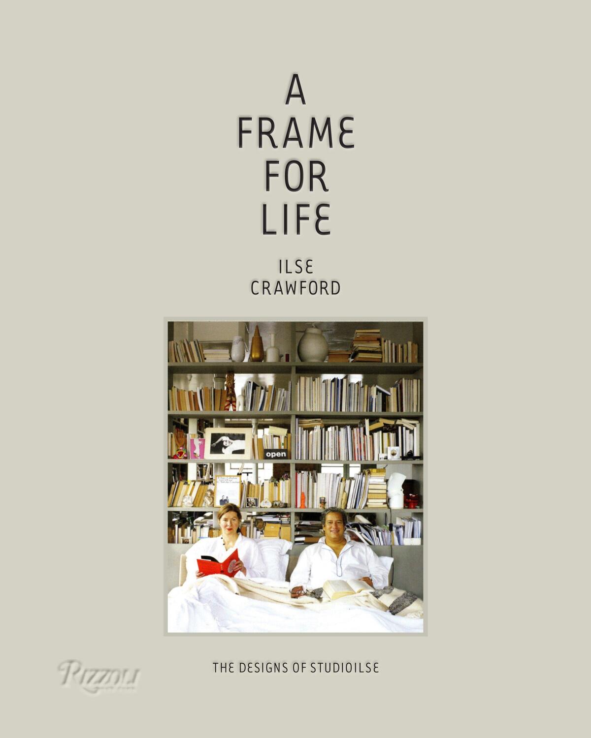Cover: 9780847838578 | A Frame for Life | The Designs of StudioIlse | Ilse Crawford (u. a.)
