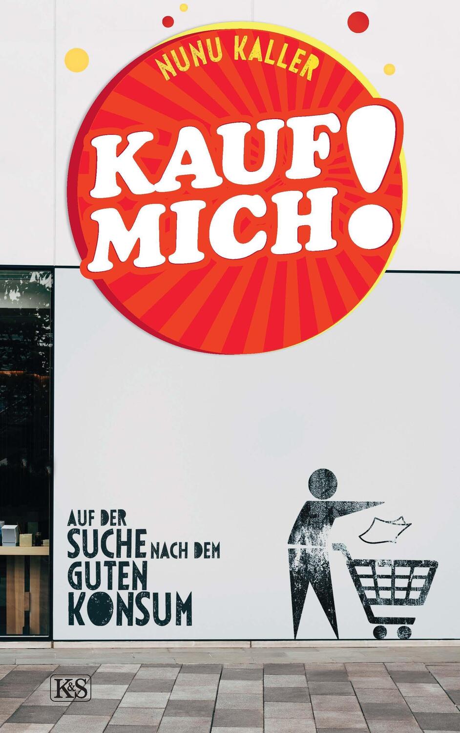 Cover: 9783218012225 | Kauf mich! | Auf der Suche nach dem guten Konsum | Nunu Kaller | Buch