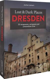 Cover: 9783734325397 | Lost &amp; Dark Places Dresden und Umgebung | Jochen Leimert | Taschenbuch